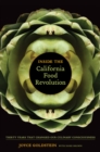 Inside the California Food Revolution : Thirty Years That Changed Our Culinary Consciousness - eBook