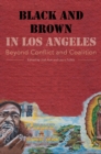 Black and Brown in Los Angeles : Beyond Conflict and Coalition - eBook