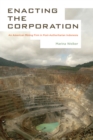 Enacting the Corporation : An American Mining Firm in Post-Authoritarian Indonesia - eBook