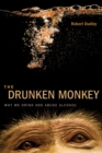 The Drunken Monkey : Why We Drink and Abuse Alcohol - eBook