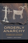 Orderly Anarchy : Sociopolitical Evolution in Aboriginal California - eBook