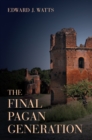 The Final Pagan Generation - eBook
