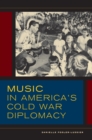 Music in America's Cold War Diplomacy - eBook