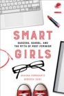 Smart Girls : Success, School, and the Myth of Post-Feminism - eBook
