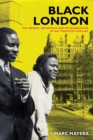 Black London : The Imperial Metropolis and Decolonization in the Twentieth Century - eBook