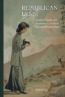 Republican Lens : Gender, Visuality, and Experience in the Early Chinese Periodical Press - eBook