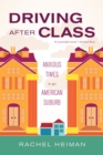 Driving after Class : Anxious Times in an American Suburb - eBook