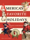 America's Favorite Holidays : Candid Histories - eBook