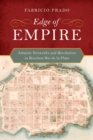Edge of Empire : Atlantic Networks and Revolution in Bourbon Rio de la Plata - eBook