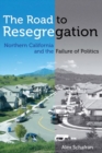 The Road to Resegregation : Northern California and the Failure of Politics - eBook