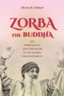 Zorba the Buddha : Sex, Spirituality, and Capitalism in the Global Osho Movement - eBook