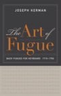 The Art of Fugue : Bach Fugues for Keyboard, 1715-1750 - eBook