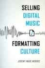 Selling Digital Music, Formatting Culture - eBook
