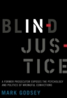 Blind Injustice : A Former Prosecutor Exposes the Psychology and Politics of Wrongful Convictions - eBook