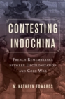 Contesting Indochina : French Remembrance between Decolonization and Cold War - eBook