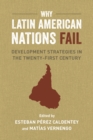 Why Latin American Nations Fail : Development Strategies in the Twenty-First Century - eBook