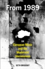 From 1989, or European Music and the Modernist Unconscious - eBook