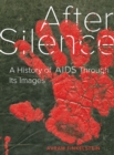 After Silence : A History of AIDS through Its Images - eBook
