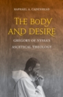 The Body and Desire : Gregory of Nyssa's Ascetical Theology - eBook