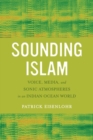 Sounding Islam : Voice, Media, and Sonic Atmospheres in an Indian Ocean World - eBook