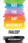Has the Gay Movement Failed? - eBook