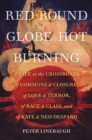 Red Round Globe Hot Burning : A Tale at the Crossroads of Commons and Closure, of Love and Terror, of Race and Class, and of Kate and Ned Despard - eBook