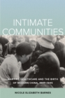 Intimate Communities : Wartime Healthcare and the Birth of Modern China, 1937-1945 - eBook