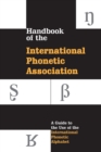 Handbook of the International Phonetic Association : A Guide to the Use of the International Phonetic Alphabet - Book