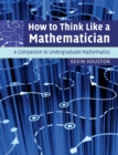 How to Think Like a Mathematician : A Companion to Undergraduate Mathematics - Book