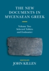 The New Documents in Mycenaean Greek: Volume 2, Selected Tablets and Endmatter - Book