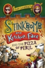 Stinkbomb and Ketchup-Face and the Pizza of Peril - eBook