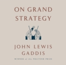 On Grand Strategy - eAudiobook