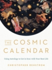 The Cosmic Calendar : Using Astrology to Get in Sync with Your Best Life - Book