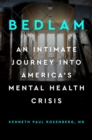 Bedlam : An Intimate Journey into America's Mental Health Crisis - Book