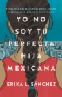 Yo no soy tu perfecta hija mexicana - eBook