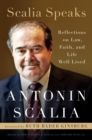 Scalia Speaks : Reflections on Law, Faith, and Lives Well-Lived - Book