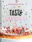 Tasty Dessert : All the Sweet You Can Eat An Official Tasty Cookbook - Book