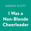 I Was a Non-Blonde Cheerleader - eAudiobook