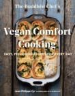 The Buddhist Chef's Vegan Comfort Cooking : Easy, Feel-Good Recipes for Every Day - Book