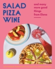 Salad Pizza Wine : And Many More Good Things from Elena - Book