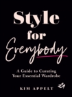 Style for Everybody : A Guide to Curating Your Essential Wardrobe - Book