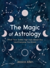 The Magic of Astrology : What Your Zodiac Sign Says About You (and Everyone You Know) - Book