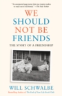 We Should Not Be Friends - eBook