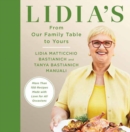 Lidia's From Our Family Table to Yours : More Than 100 Recipes Made with Love for All Occasions: A Cookbook - Book