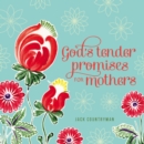 God's Tender Promises for Mothers - eBook