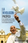 La revolucion pacifica : Los cambios que el papa Francisco ha comenzado en la Iglesia Catolica - eBook