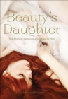 Beauty's Daughter : The Story of Hermione and Helen of Troy - eBook