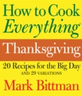 How to Cook Everything: Thanksgiving : 20 Recipes for the Big Day and 29 Variations - eBook