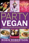 Party Vegan : Fabulous, Fun Food for Every Occasion - eBook