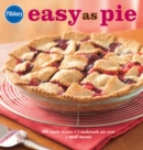 Pillsbury Easy As Pie : 140 Simple Recipes + 1 Readymade Pie Crust = Sweet Success - eBook